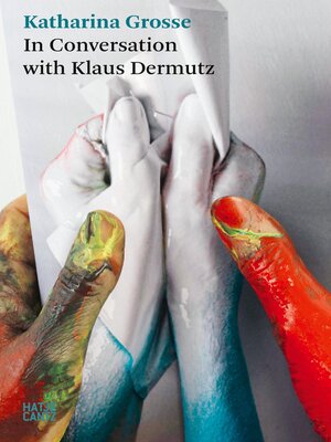 cover image of Katharina Grosse. In Conversation with Klaus Dermutz